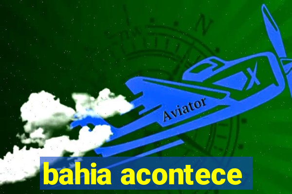 bahia acontece